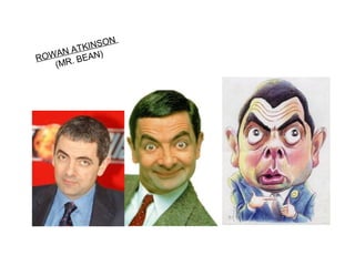 ON
AT KINS
RO WAN BEAN)
(MR.