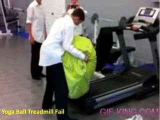 Yoga Ball Treadmill Fail 
 