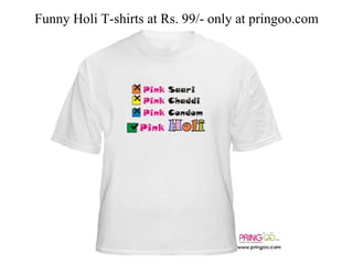 Funny Holi T-shirts at Rs. 99/- only at pringoo.com 