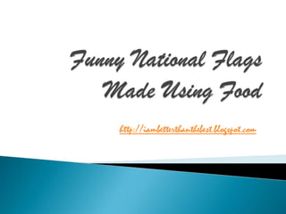 Funny National Flags Made Using Food http://iambetterthanthebest.blogspot.com 