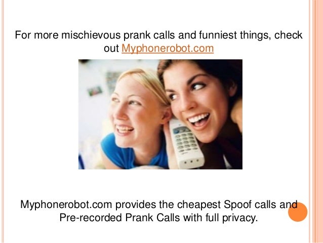 Funny Pre Recorded Prank Calls Myphonerobot Com