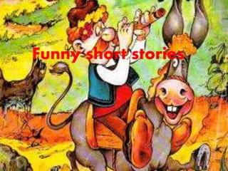 Funny short stories
 