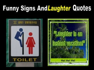 Ha! Ha! Ha! Funny Signs And  Laughter Quotes 
