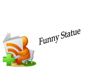 Funny Statue 