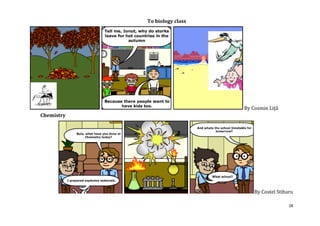 To biology class




                               By Cosmin Liţă
Chemistry




                                   By Costel Stiharu

                                                  28
 