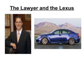 The Lawyer and the Lexus
 