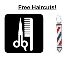 Free Haircuts!
 