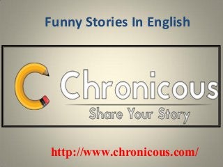 http://www.chronicous.com/
Funny Stories In English
 