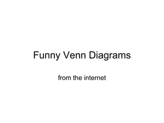 Funny Venn Diagrams from the internet 