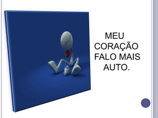 MEU      CORAÇÃO    FALO MAIS      AUTO.