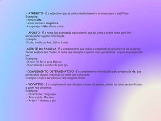 A tua mãe está bem.Verbos Copulativos: Ser, estar, aparecer, continuar, ficar, parecer, permanecer, etc.- Predicativo do Sujeito -  É a função sintáctica desempenhada pela palavra ou expressão que se junta aos verbos copulativos ou de significação indefinida.Ex: O Paulo parece triste.
