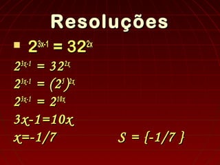Resoluções


2 = 32
3x-1

2x

2 = 32
2 3x-1 = (2 5 ) 2x
3x-1
10x
2 =2
3x-1=10x
x=-1/7
3x-1

2x

S = {-1/7 }

 