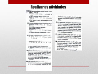 Realizar as atividades
 