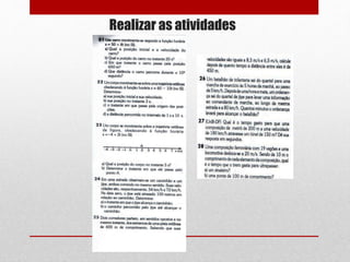 Realizar as atividades
 