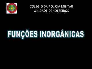 COLÉGIO DA POLÍCIA MILITAR UNIDADE DENDEZEIROS 