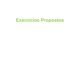 Exercícios Propostos
96
 