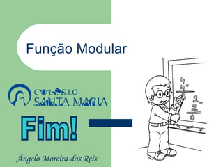 Função Modular




Ângelo Moreira dos Reis
 