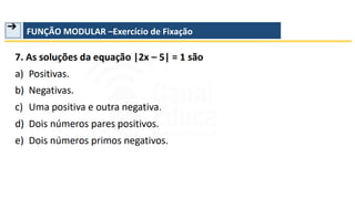 ➔ FUNÇÃO MODULAR –Exercício de Fixação
 