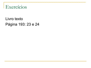 Exercícios

Livro texto
Página 193: 23 e 24
 