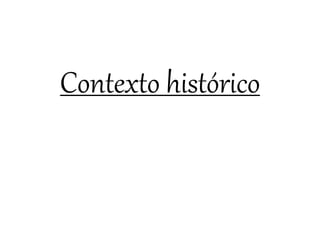 Contexto histórico
 