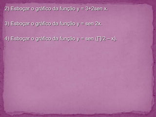 Através de alguns exemplos, mostramos a influência de cada coeficiente nas funções y = a + b.sen (cx + d), concluindo que: