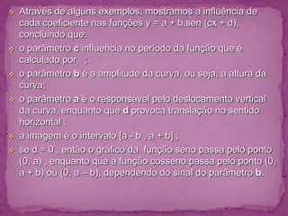 o parâmetro c influencia no período da função que é calculado por   ;