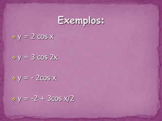 se d = 0 , então o gráfico da  função seno passa pelo ponto (0, a) , enquanto que a função cosseno passa pelo ponto (0, a + b) ou (0, a – b), dependendo do sinal do parâmetro b. Função cossenoSinais  da função                       Domínio: R· Im(f) = [-1;1]· A função é par: cosx = cos(-x)· Crescente: 3o e 4o quadrante· Decrescente: 1o e 2o quadrante1Q: cosseno positivo2Q: cosseno negativo3Q: cosseno negativo4Q: cosseno positivo