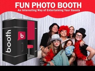 Fun Photo Booth – An Interesting
Way of EntertainingYour Guests
 
