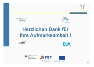 Herzlichen Dank für
Ihre Aufmerksamkeit !




                        53
 