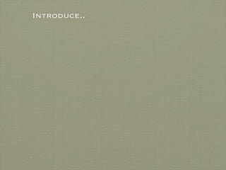 Introduce..
 