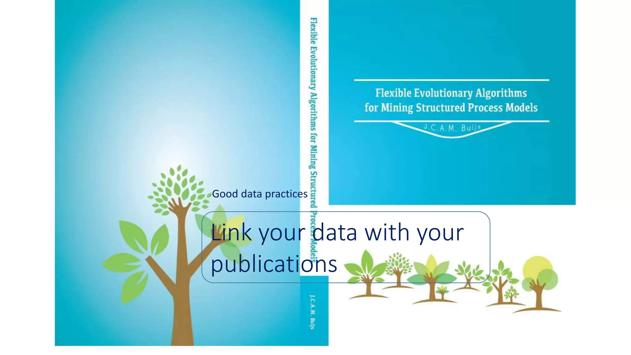 Link your data with your
publications
Good data practices
 