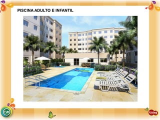 PISCINA ADULTO E INFANTIL
 