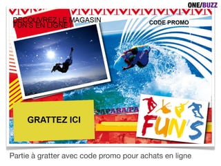 Partie à gratter avec code promo pour achats en ligne
 