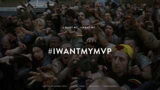 I WANT MY 
MVP 
BUILDING THE RIGHT THING 
DIGITAL PM SUMMIT 2014 ・ AUSTIN, TEXAS ・ @FUNSIZE ・ #IWANTMYMVP 
 