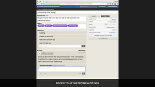 REVIEW YOUR THE PROBLEM OR TASK
 