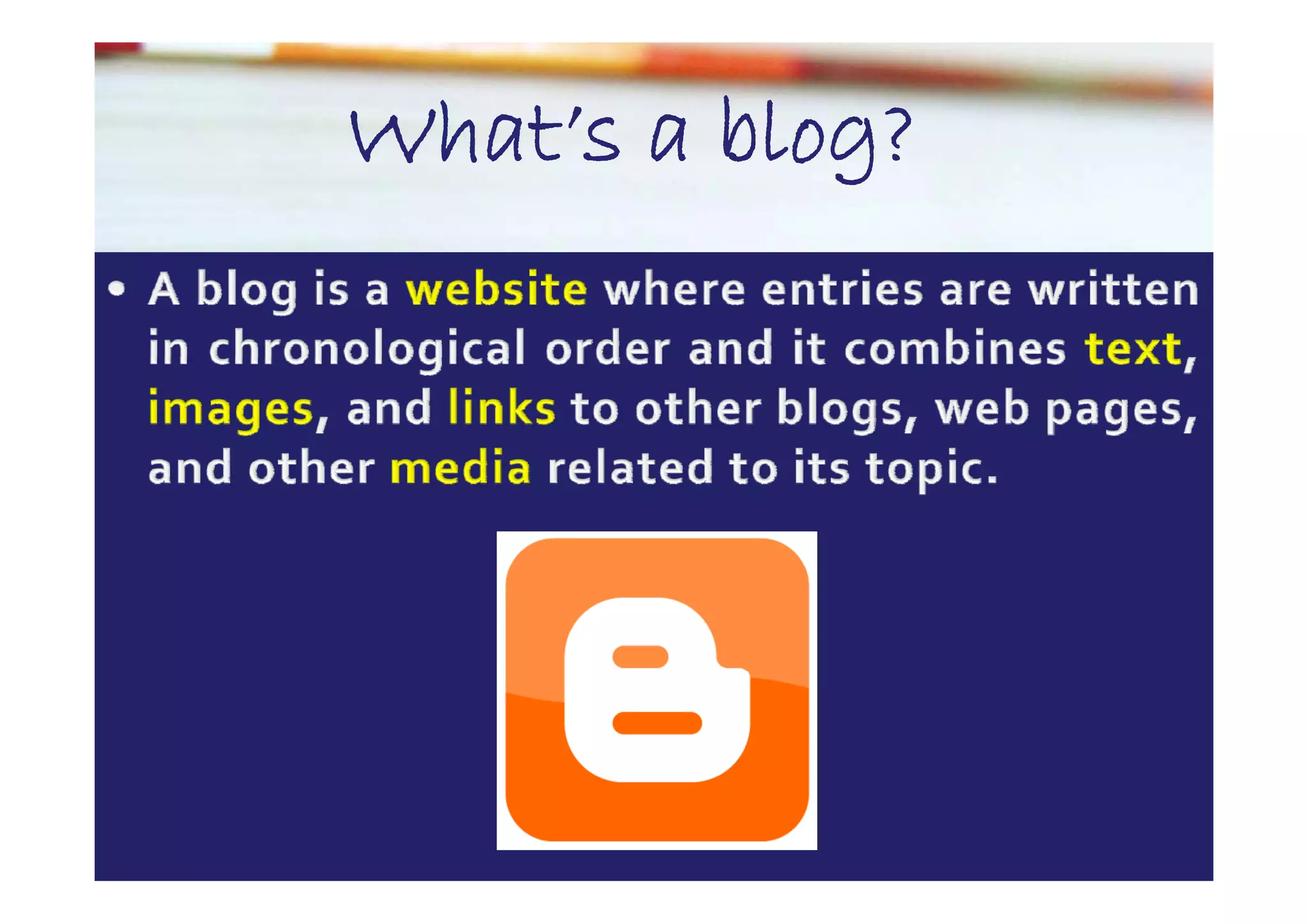 What’s a blog?
What s
 