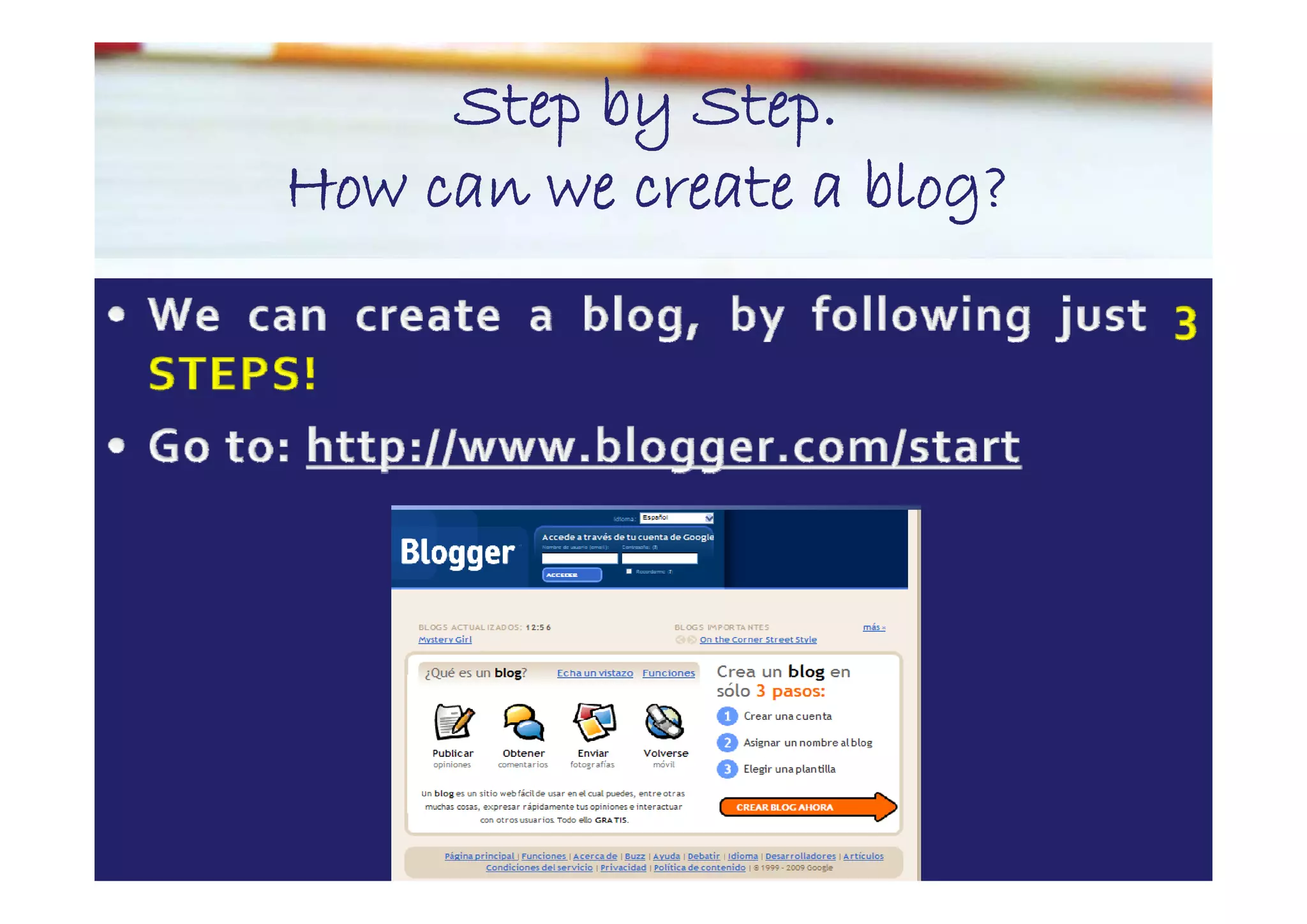 Step by Step.
           y Step.
How can we create a blog?
 