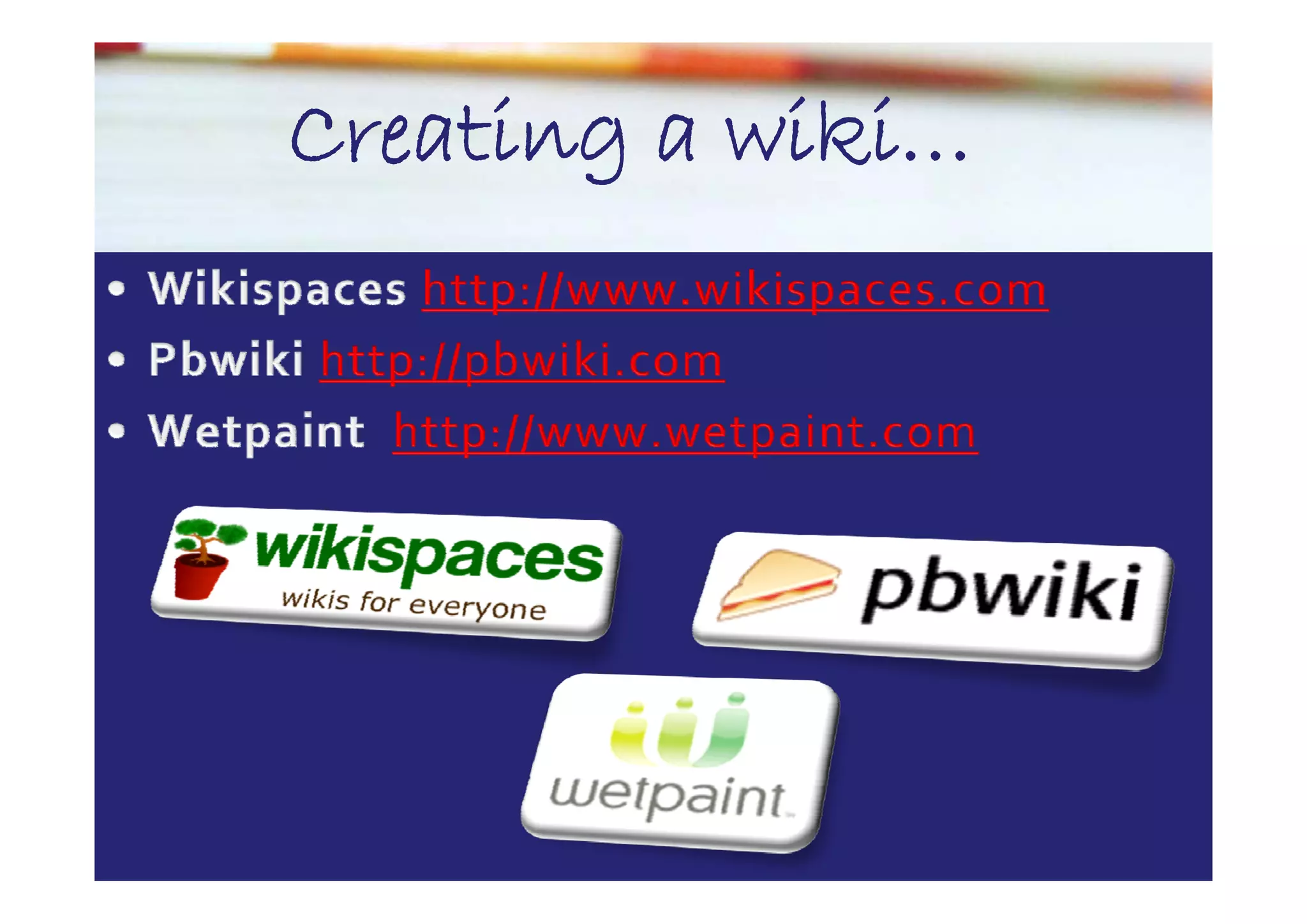 Creating a wiki
           wiki…
 