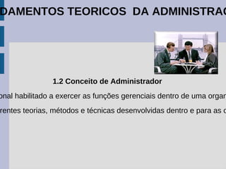 Analisar e projetar as novas tendências administrativas. FUNDAMENTOS TEORICOS  DA ADMINISTRAÇÃO 