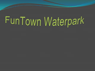 Fun town waterpark