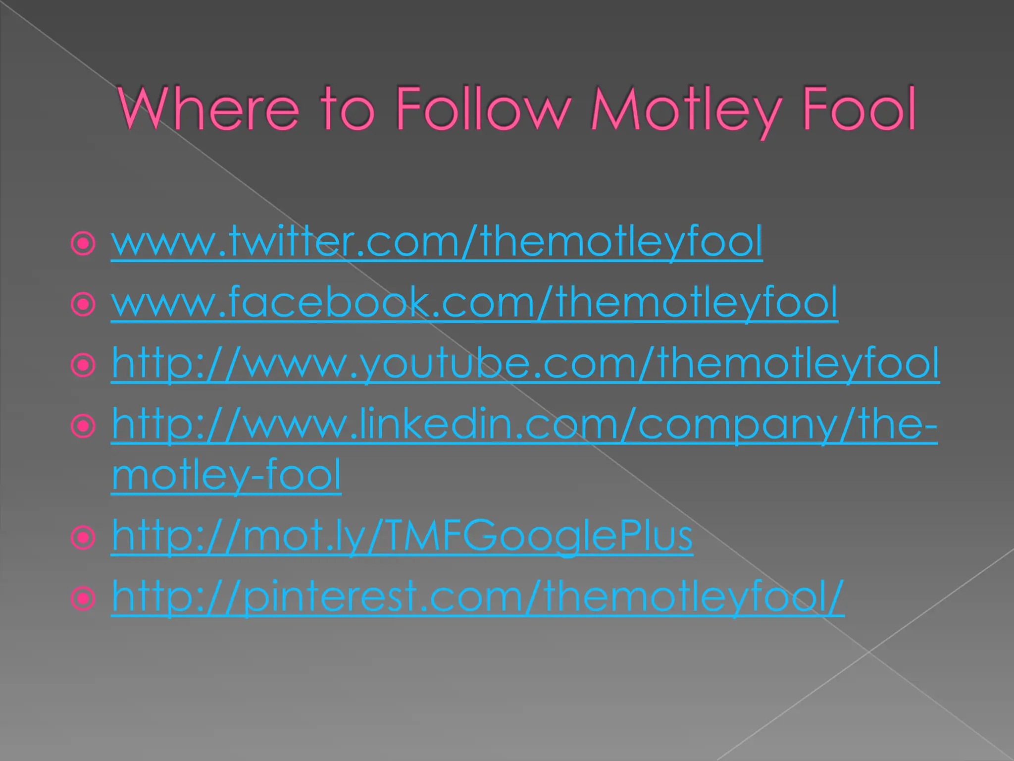  www.twitter.com/themotleyfool
www.facebook.com/themotleyfool
http://www.youtube.com/themotleyfool
http://www.linkedin.com/company/the-
motley-fool
http://mot.ly/TMFGooglePlus
http://pinterest.com/themotleyfool/