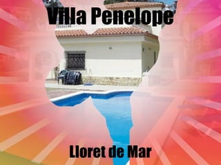 Villa Penelope




  Lloret de Mar
 