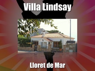 Villa Lindsay




 Lloret de Mar
 