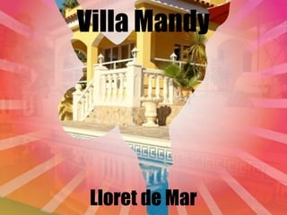 Villa Mandy




 Lloret de Mar
 