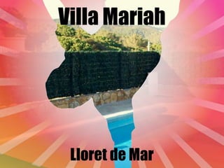 Villa Mariah




 Lloret de Mar
 