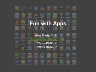 Fun with Apps
Ann Marie Pipkin

 