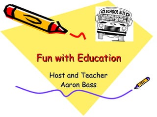 Fun with Education Host and Teacher Aaron Bass 