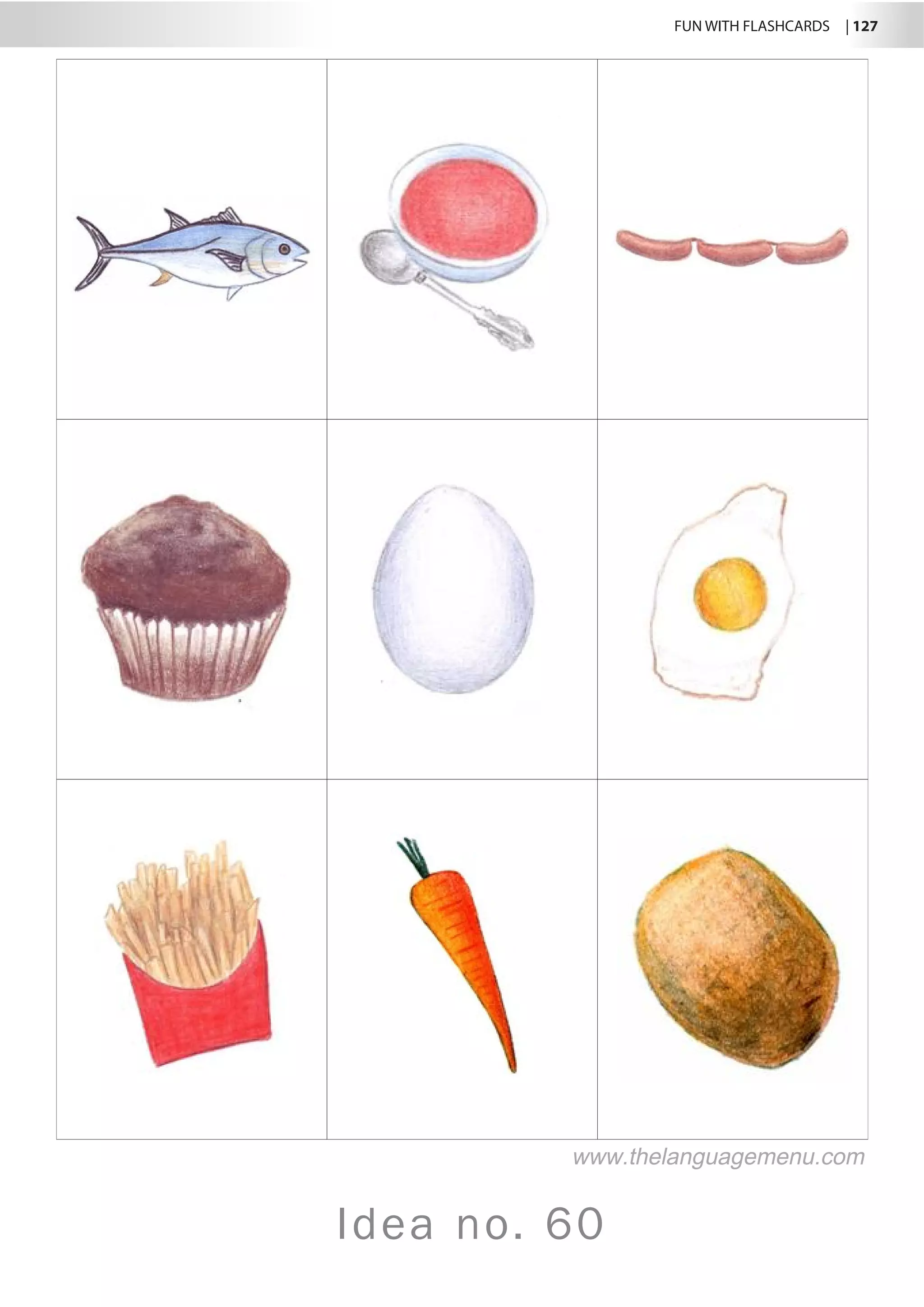 FUN WITH FLASHCARDS | 127
Idea no. 60
www.thelanguagemenu.com
 