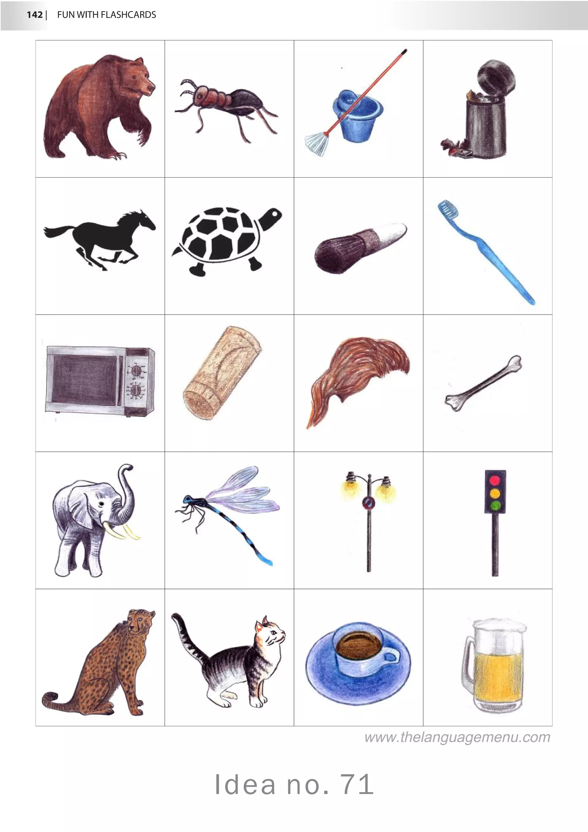 142 |  FUN WITH FLASHCARDS
Idea no. 71
www.thelanguagemenu.com
 