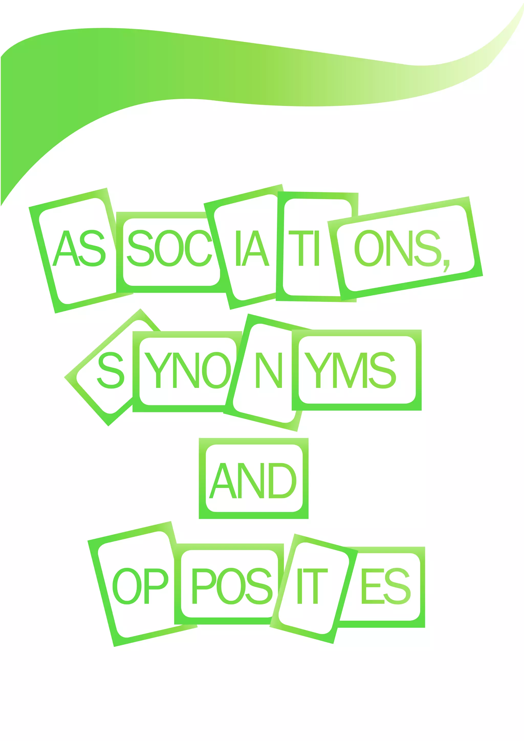 AS SOC IA TI ONS,
S YNO N YMS
AND
OP POS IT ES
 